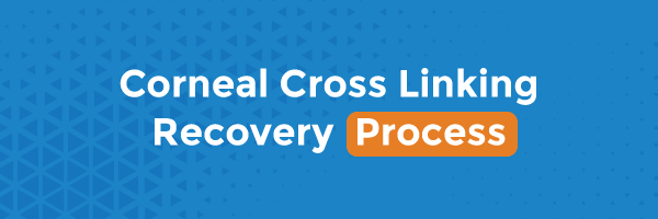 Corneal Cross Linking Recovery Process