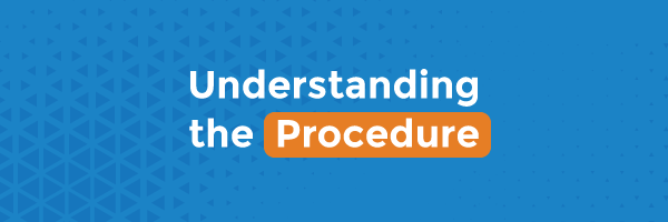 Understanding the Procedure