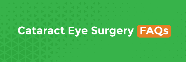 Cataract Eye Surgery FAQs
