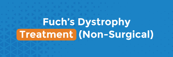 Fuch’s Dystrophy Treatment (Non-Surgical)