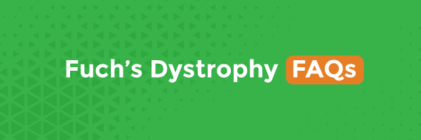 Fuch’s Dystrophy FAQs