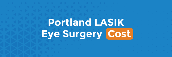 Portland LASIK Eye Surgery Cost